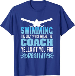 Swimming the only sport where the coach yells at you breath T-Shirt - T-Shirt | Royal