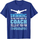 Swimming the only sport where the coach yells at you breath T-Shirt - T-Shirt | Royal