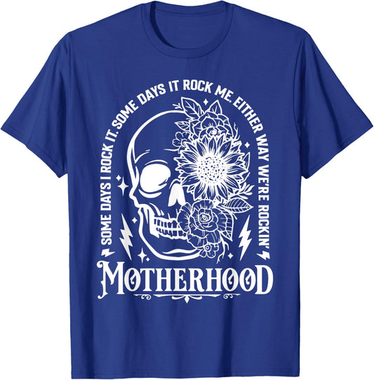Motherhood Skull Flower Some Days I Rock It Some Day I Rock T-Shirt - T-Shirt | Royal