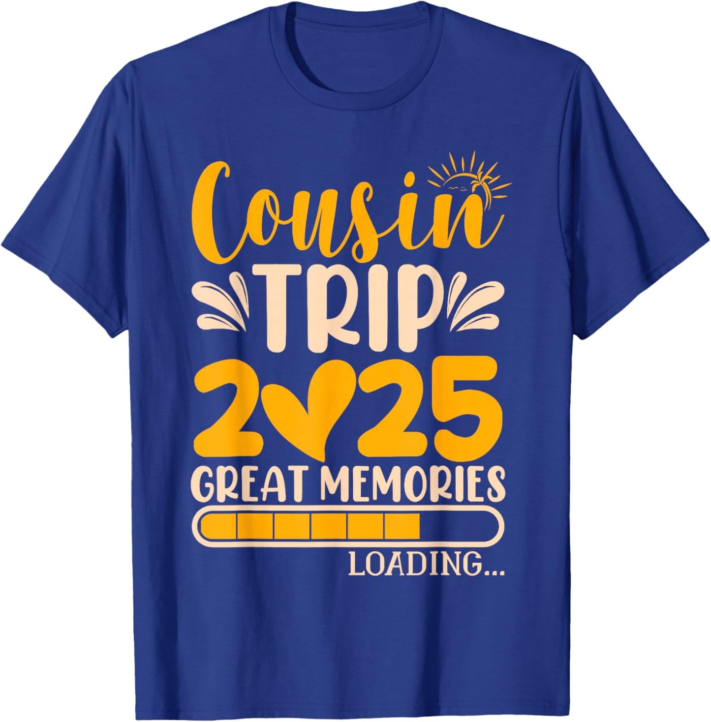 Cousin Trip 2025 | Matching Cousin Trip T-Shirt - T-Shirt | Royal
