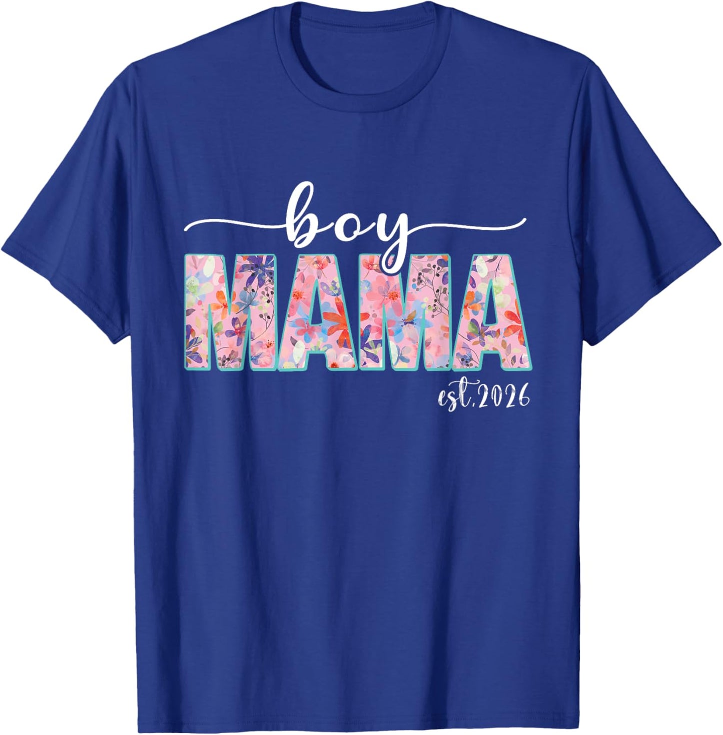 Boy Mama Est 2026 Boy Mom Pregnancy Mom To Be New Mama 2026 T-Shirt - T-Shirt | Royal
