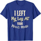 I Left My Leg At Your Mom's House Funny Quote T-Shirt - T-Shirt | Royal