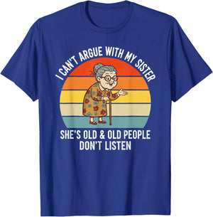 Funny I Can't Argue with My Sister She's Old Family Matching T-Shirt - T-Shirt | Royal