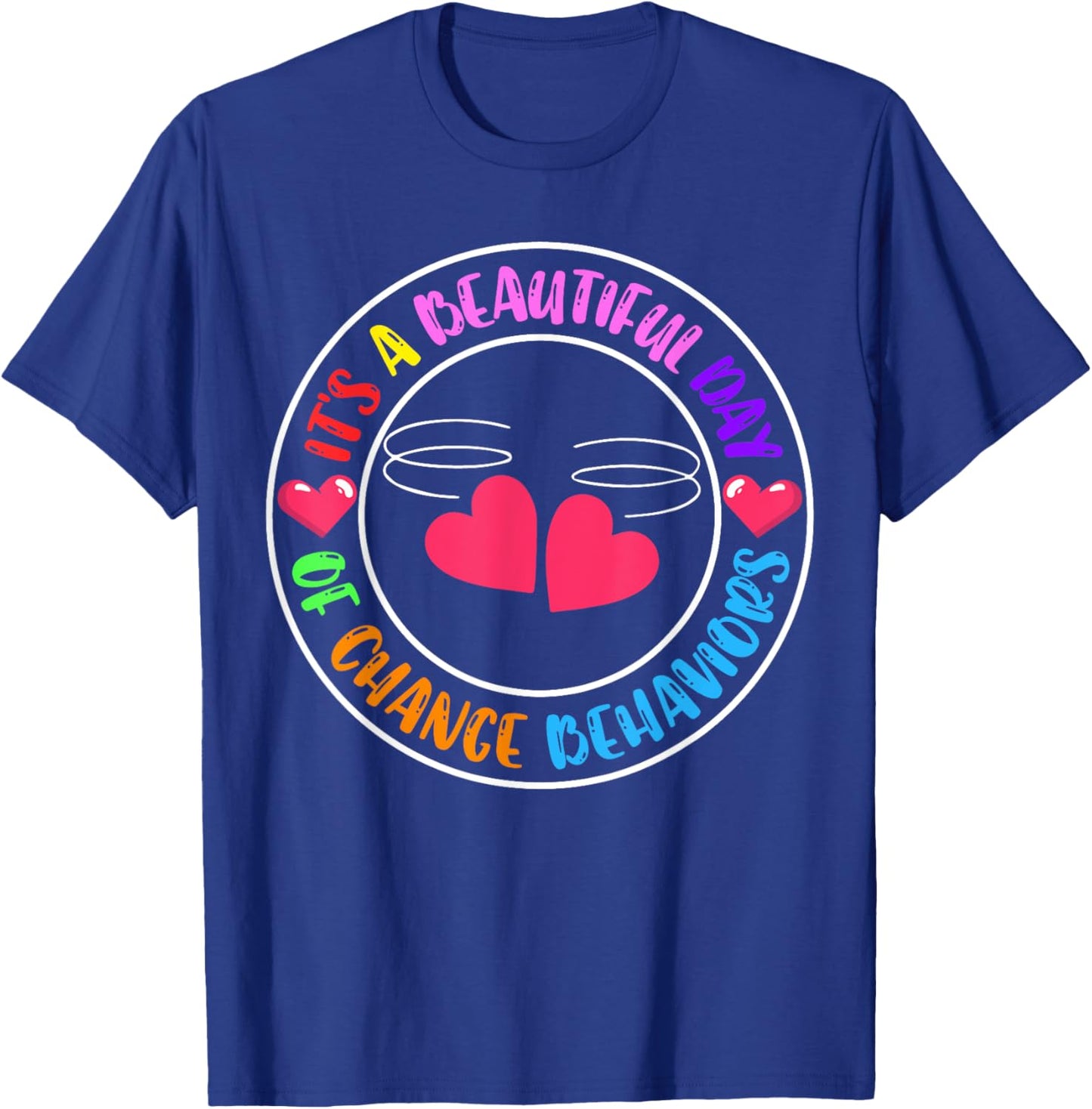 It's A Beautiful Day Of Change Behaviors T-Shirt - T-Shirt | Royal