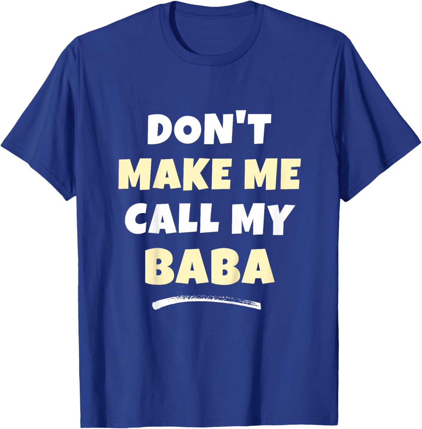 Kids Don't Make Me Call My Baba Kids Grandkids Funny T-Shirt - T-Shirt | Royal