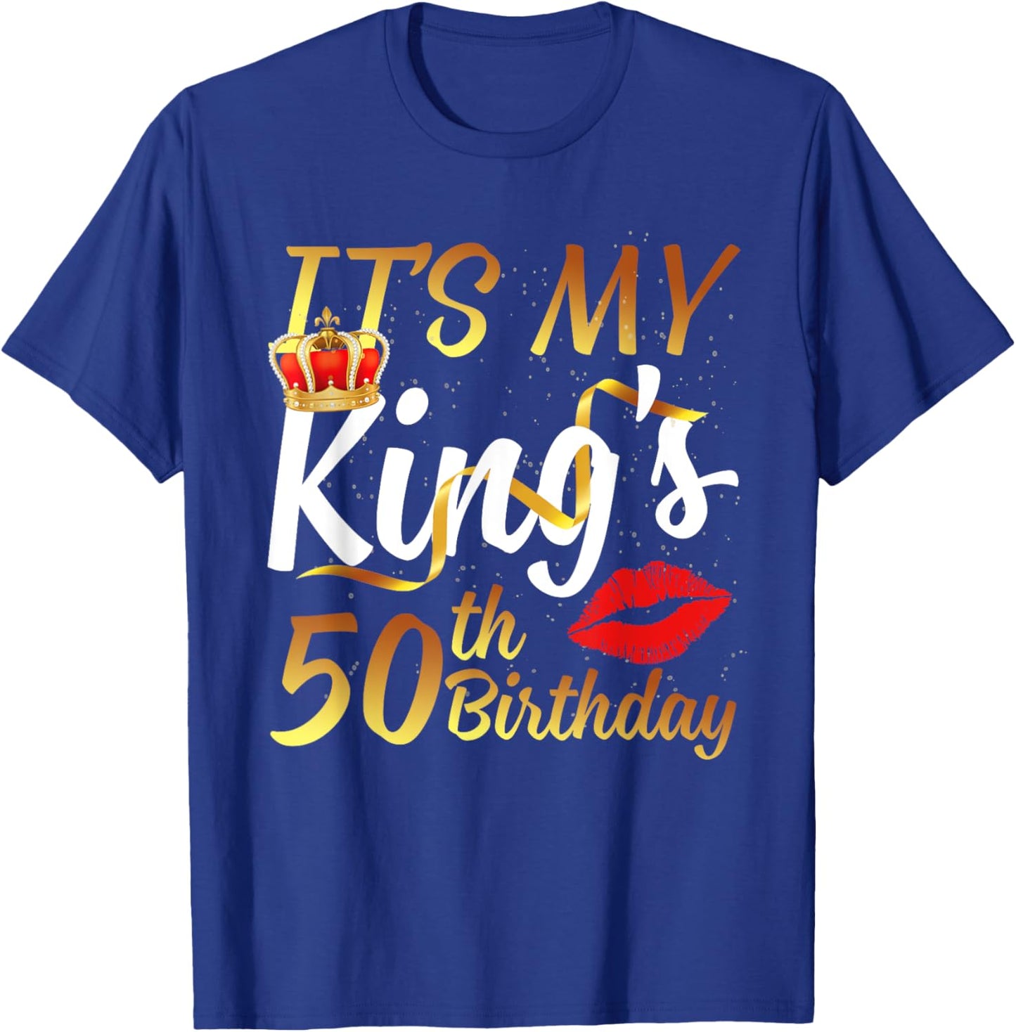 It's My King's 50th Birthday Gold Crown for 50 Years Old Man T-Shirt - T-Shirt | Royal