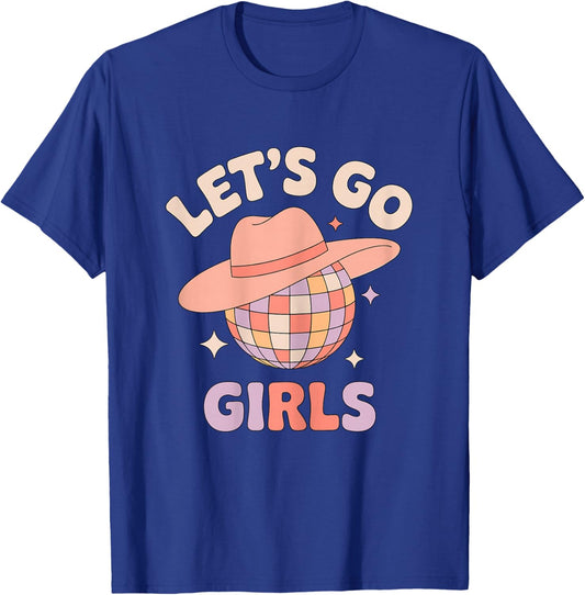 Let’s Go Girls Disco Cowgirl Quote Western Party T-Shirt - T-Shirt | Royal