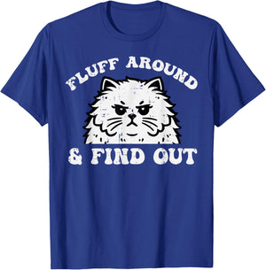 Cat Fluff Around And Find Out Funny Saying Women Men Kids T-Shirt - T-Shirt | Royal