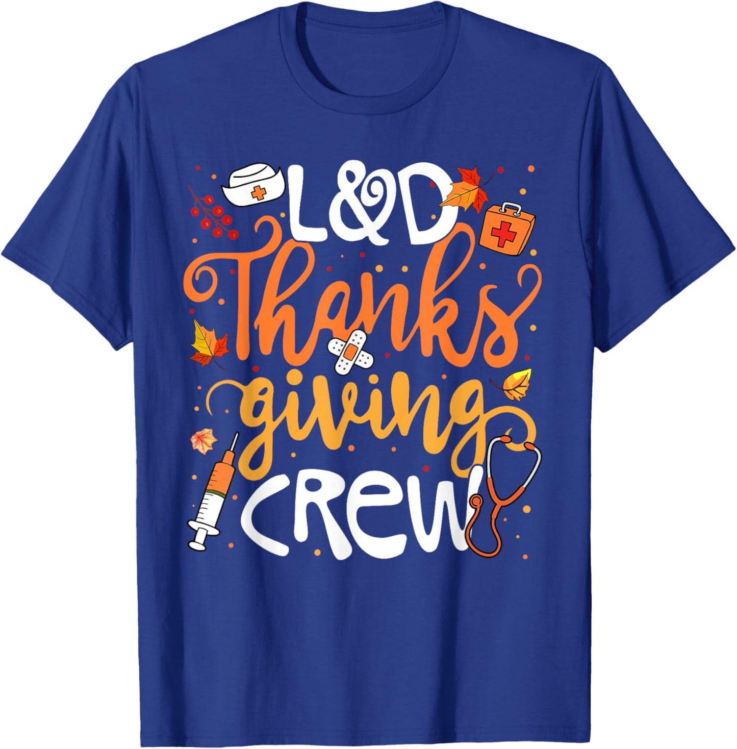 L&D Thanksgiving Crew Labor And Delivery Nurse Girl Women T-Shirt - T-Shirt | Royal