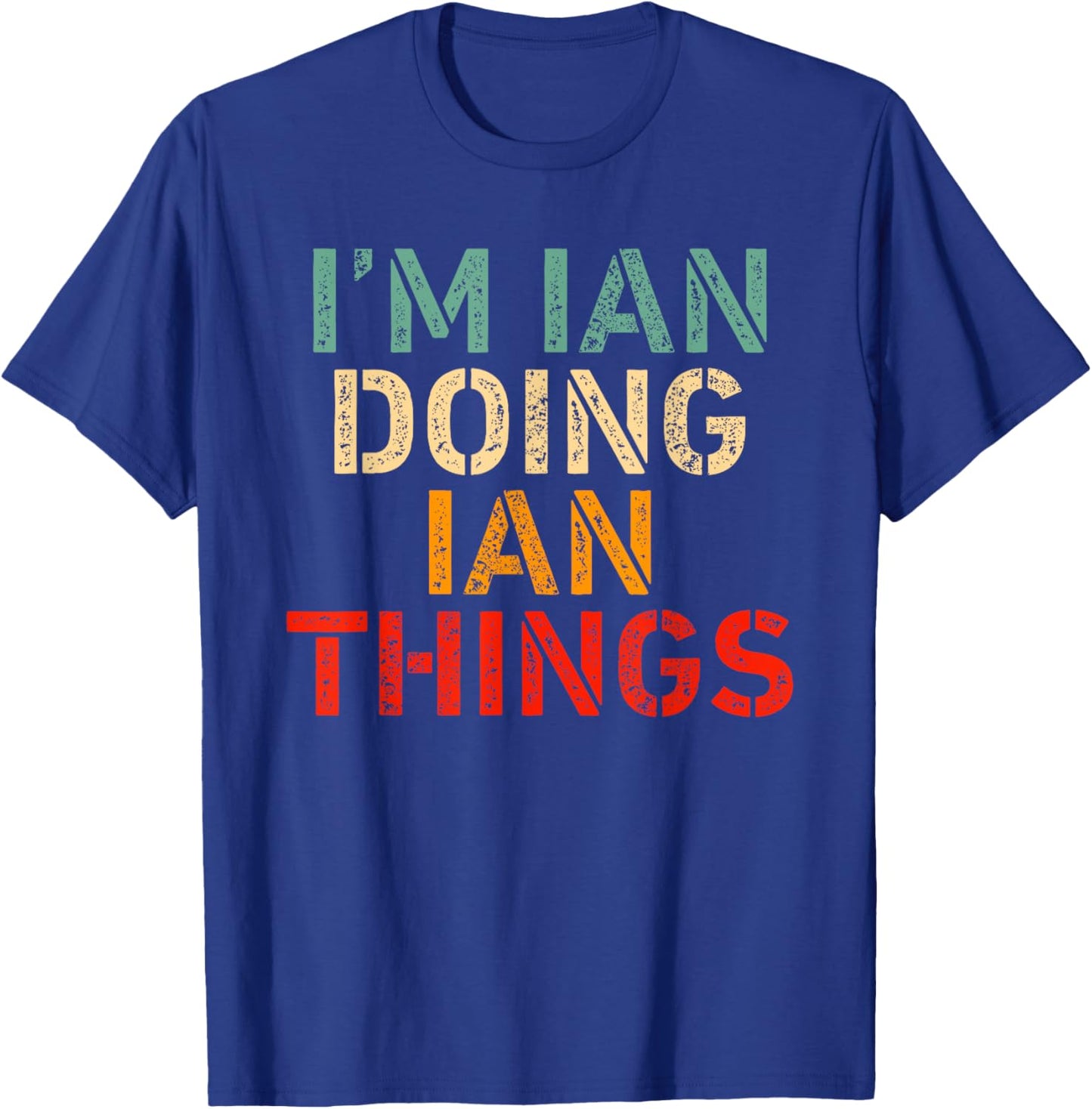 I'm IAN Doing IAN Things Funny Saying Birthday Christmas T-Shirt - T-Shirt | Royal