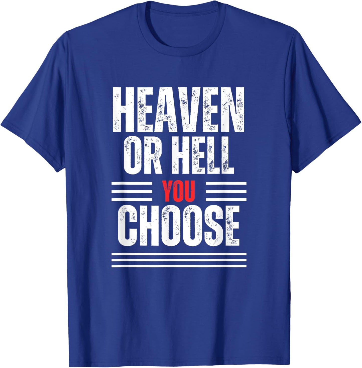 Heaven or Hell You Choose T-Shirt - T-Shirt | Royal