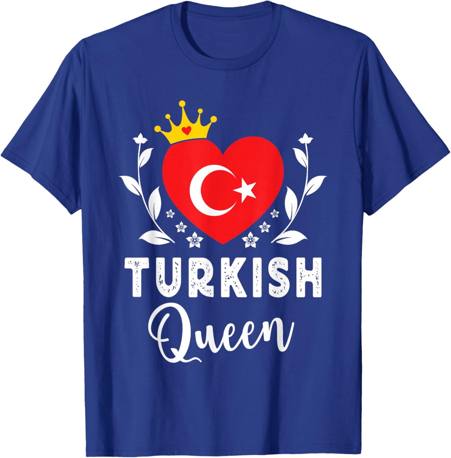 Turkish Queen Turkey Flag Proud Turkish Woman T-Shirt - T-Shirt | Royal