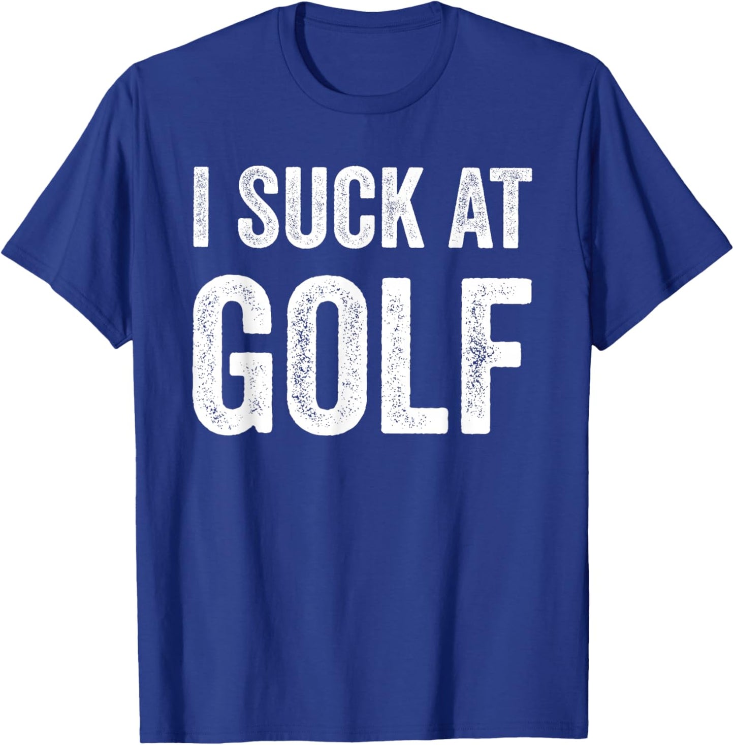 I Suck at Golf Funny Player Humorous Golfer Design Golfing T-Shirt - T-Shirt | Royal