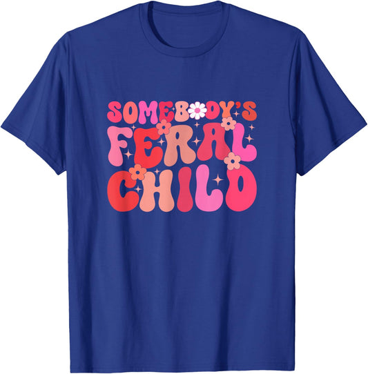 Somebody's Feral Child Toddler Girl Or Boy Flower Girl T-Shirt - T-Shirt | Royal