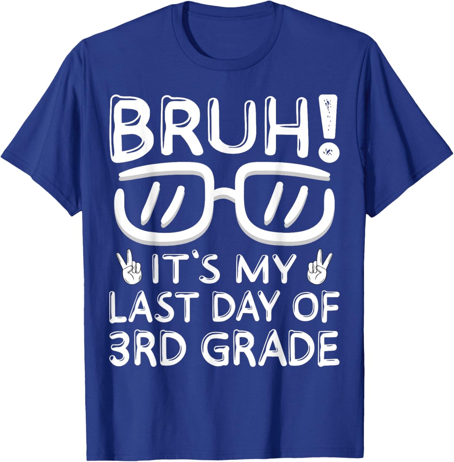 Bruh It's My Last Day Of 3rd Grade Shirt Last Day Of School T-Shirt - T-Shirt | Royal
