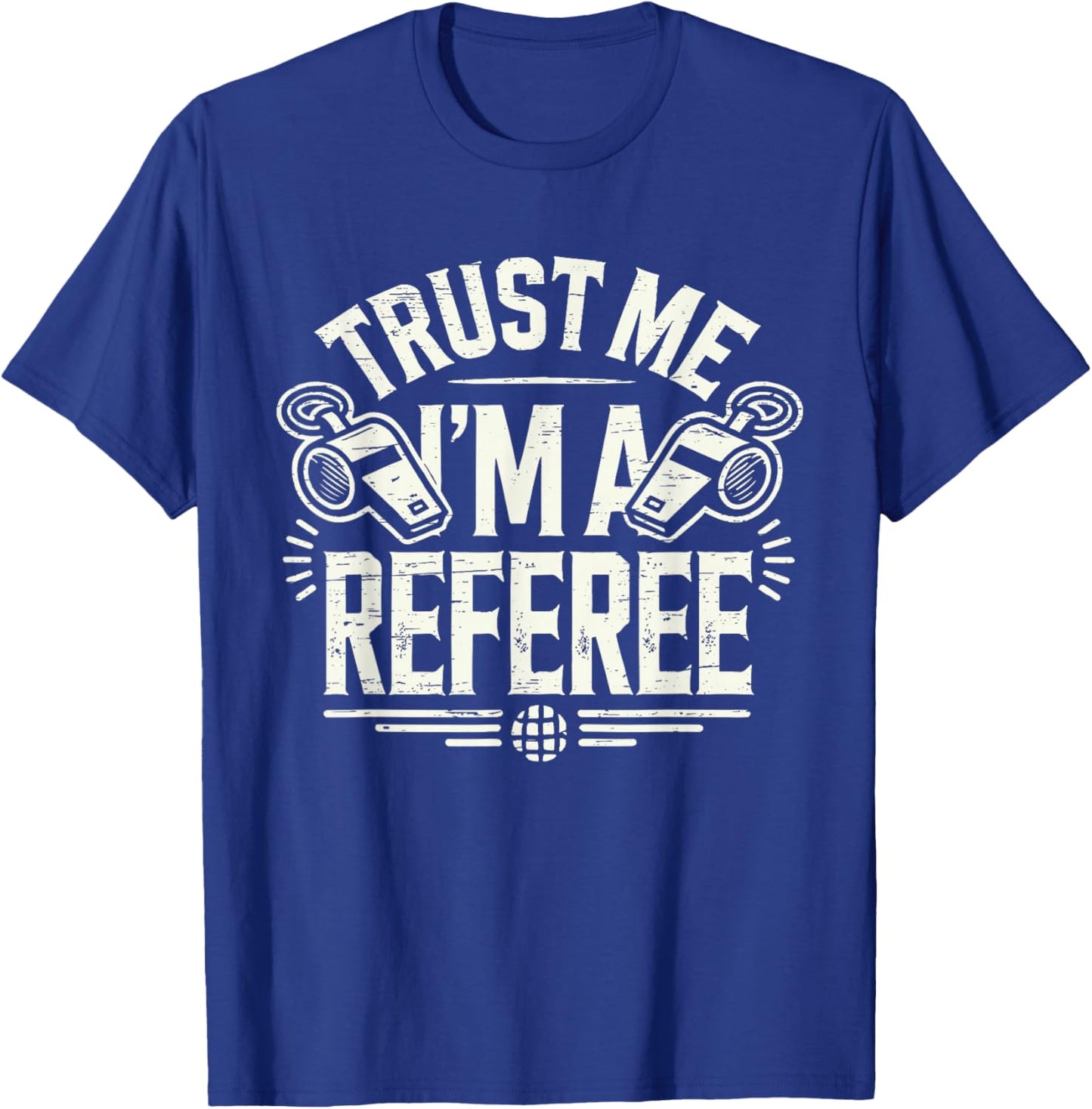 Trust Me I'm A Referee Funny Referee T-Shirt - T-Shirt | Royal