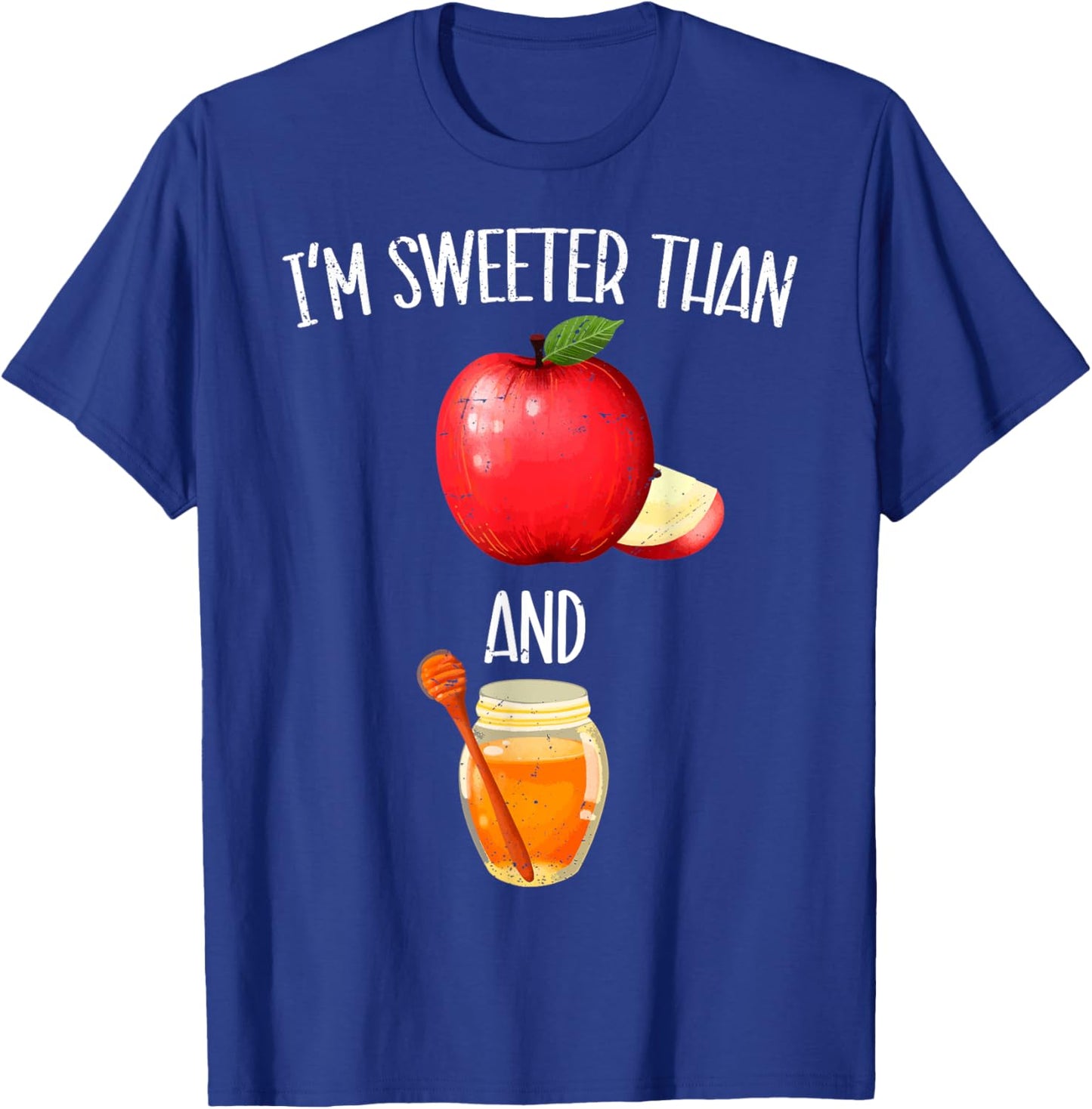 Im Sweeter Than Apple and Honey Jewish New Year Rosh Hashana T-Shirt - T-Shirt | Royal