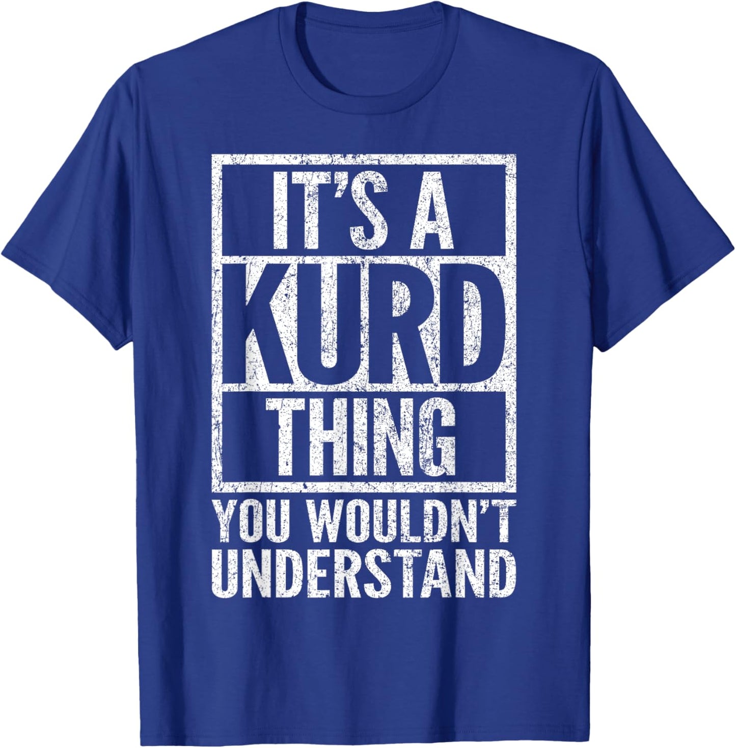 It's A Kurd Thing You Wouldn't Understand - Funny Saying T-Shirt - T-Shirt | Royal