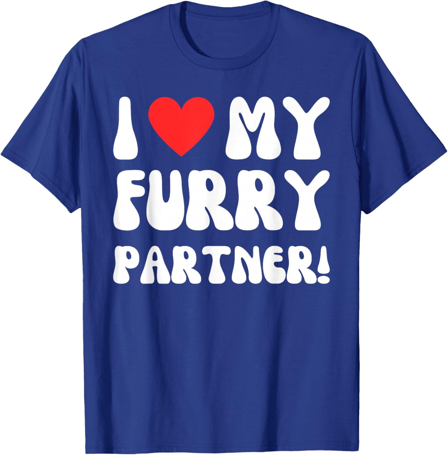 I Love My Furry Partner! Funny Furries Fandom Convention T-Shirt - T-Shirt | Royal
