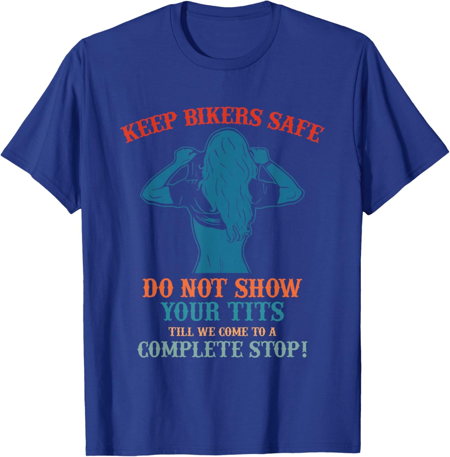 Keep Bikers Safe Do Not Show Your Tits Till We Come Vintage T-Shirt - T-Shirt | Royal
