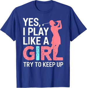 I Know I Play Like A Girl Try To Keep Up Golf Golfer Lover T-Shirt - T-Shirt | Royal