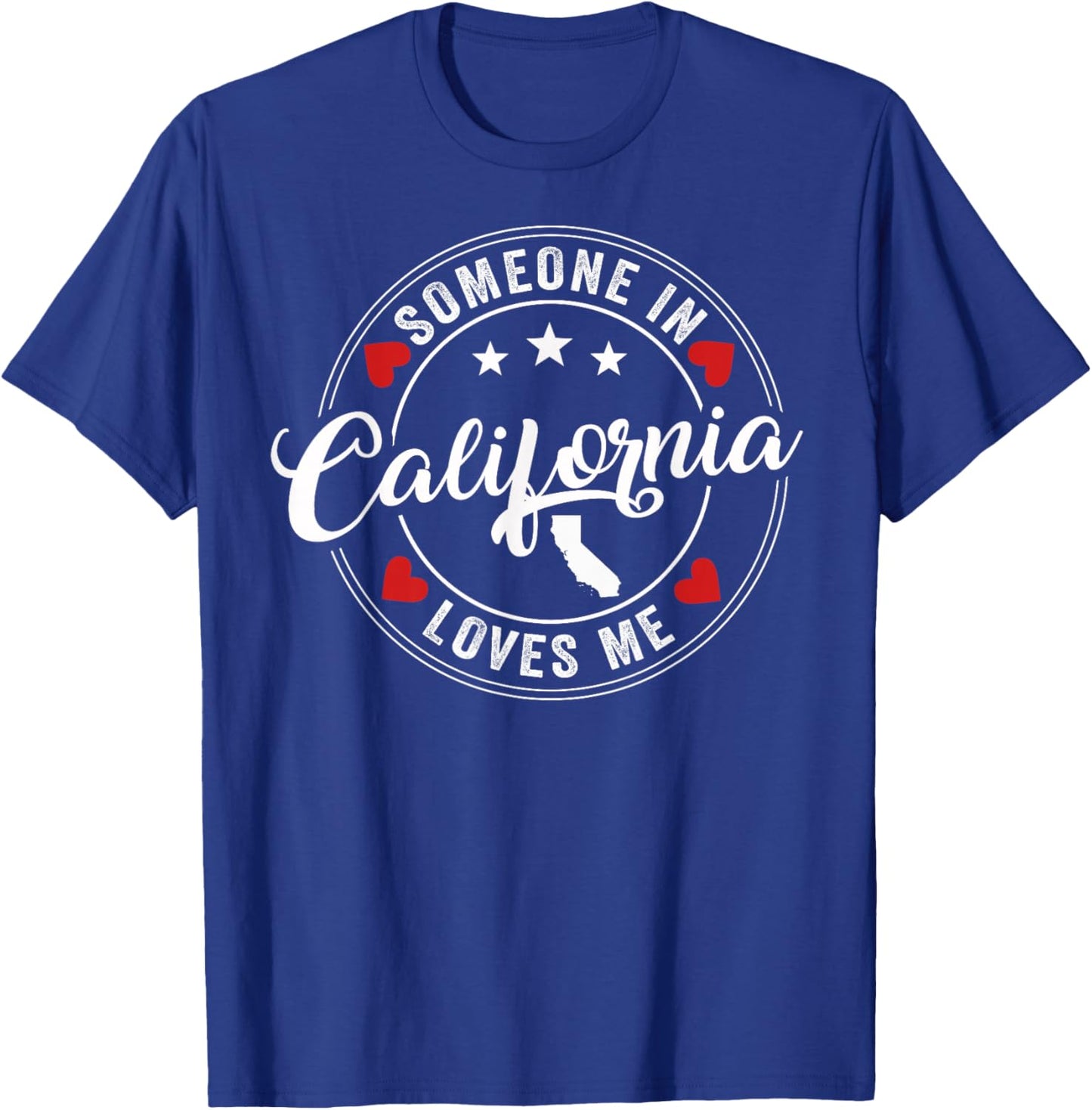 Someone In California Loves Me T-Shirt - T-Shirt | Royal