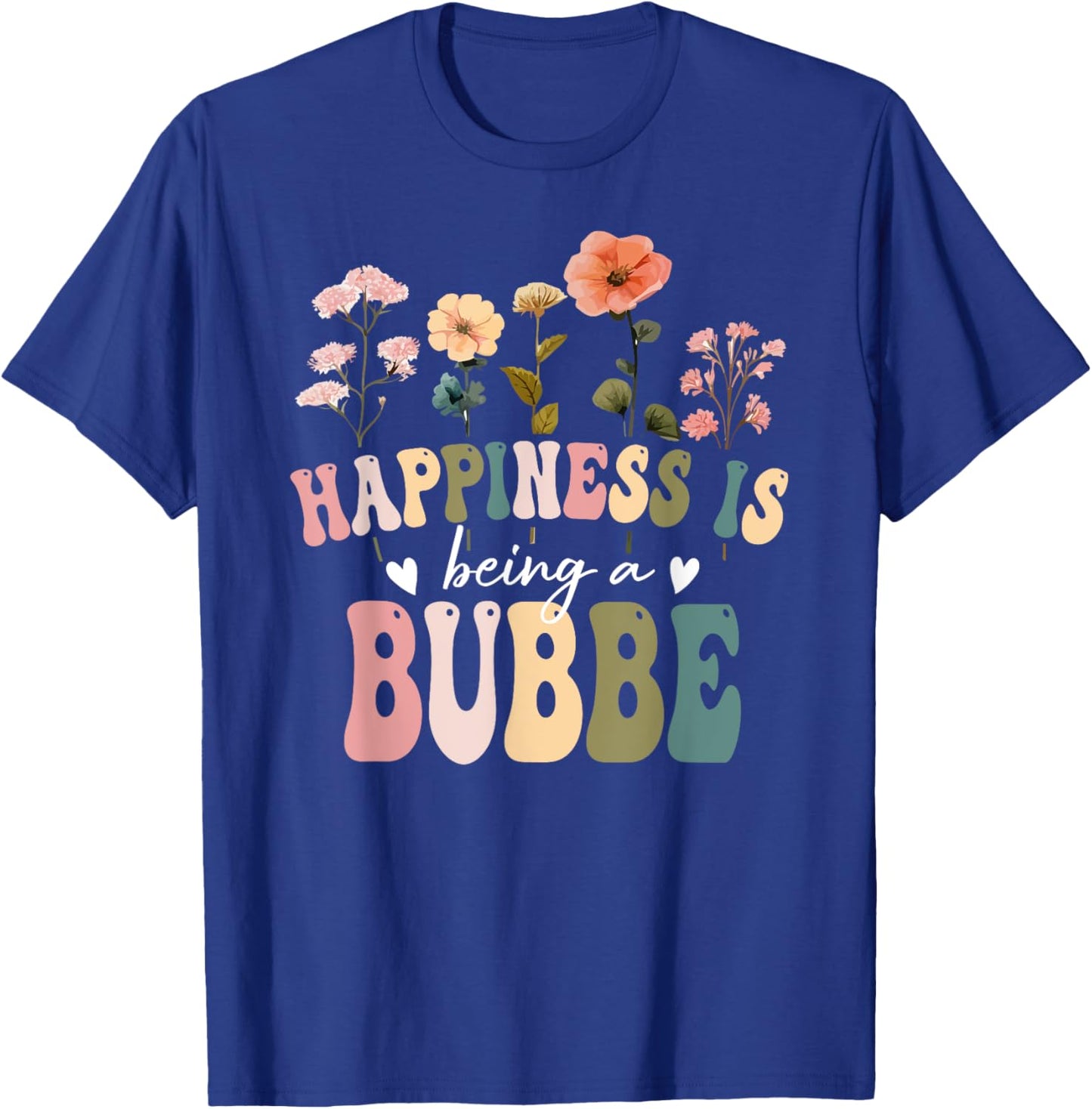 Happiness is Being a Bubbe Floral Design Bubbe Mother's Day T-Shirt - T-Shirt | Royal