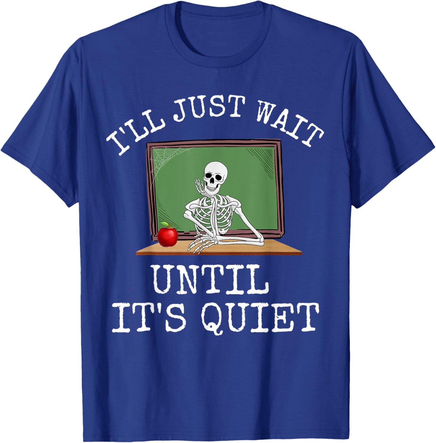 Funny Saying I'll Just Wait Until It's Quiet Women Men Joke T-Shirt - T-Shirt | Royal