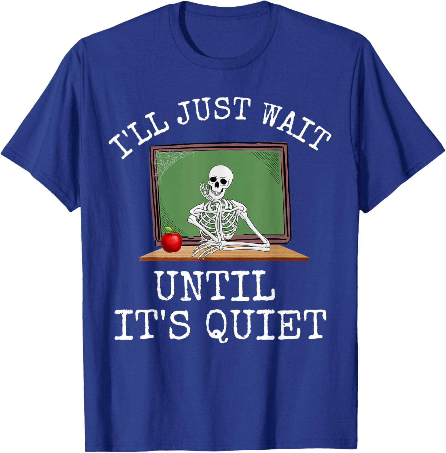 Funny Saying I'll Just Wait Until It's Quiet Women Men Joke T-Shirt - T-Shirt | Royal