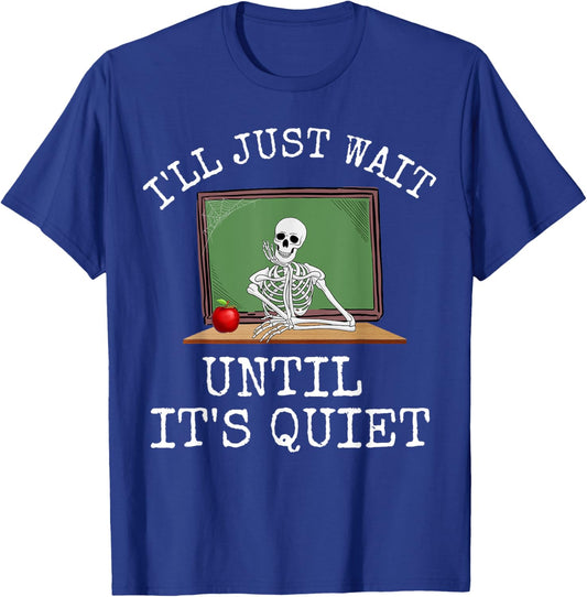 Funny Saying I'll Just Wait Until It's Quiet Women Men Joke T-Shirt - T-Shirt | Royal