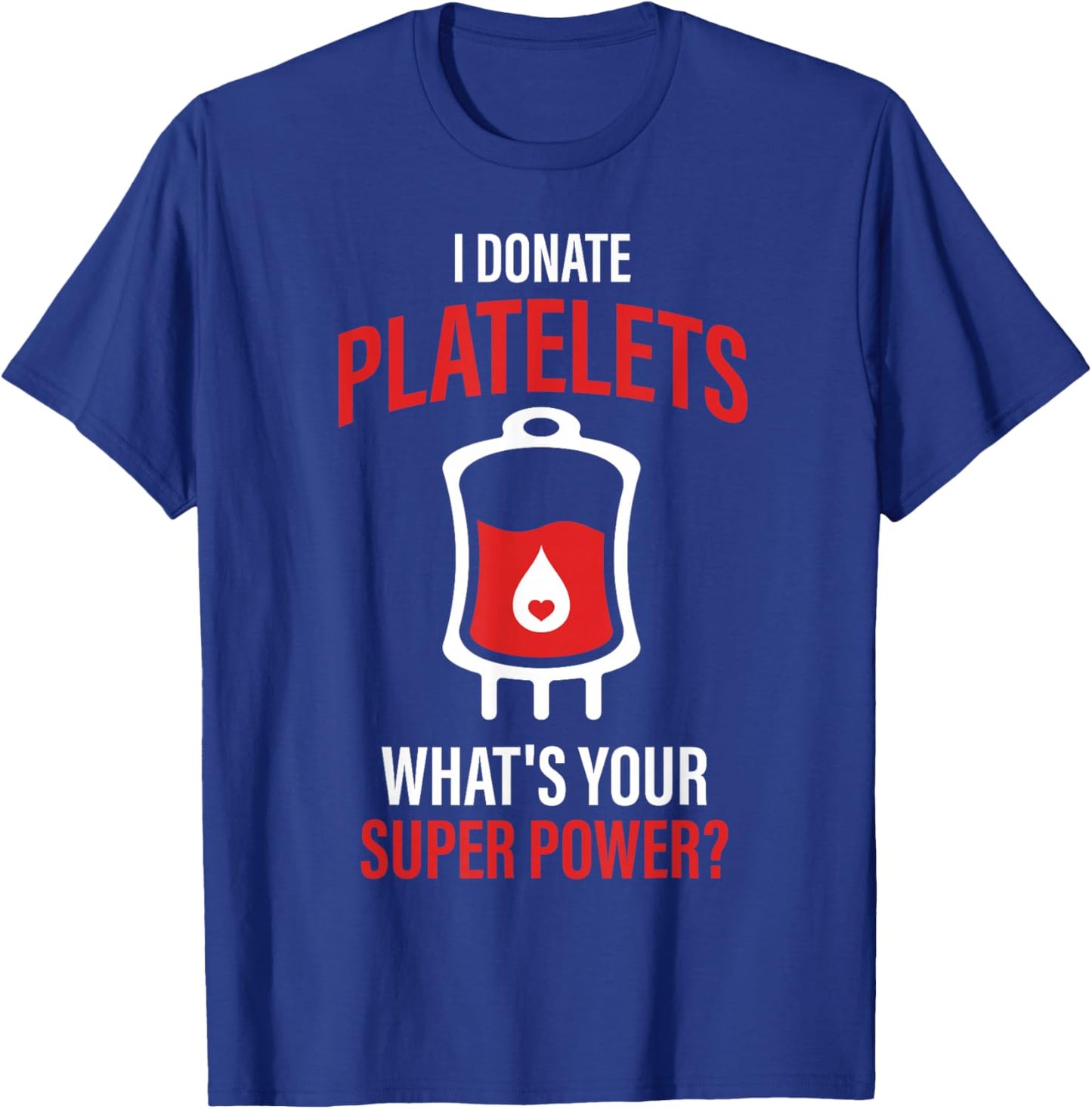 I Donate Platelets Blood Donation Awareness Support Quote T-Shirt - T-Shirt | Royal