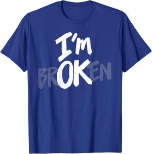 I'm Broken OK Hidden Message Mental Health Depression (Back) T-Shirt - T-Shirt | Royal