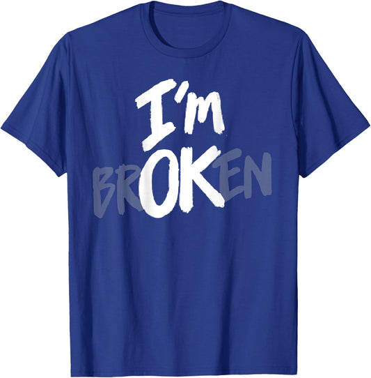 I'm Broken OK Hidden Message Mental Health Depression (Back) T-Shirt - T-Shirt | Royal