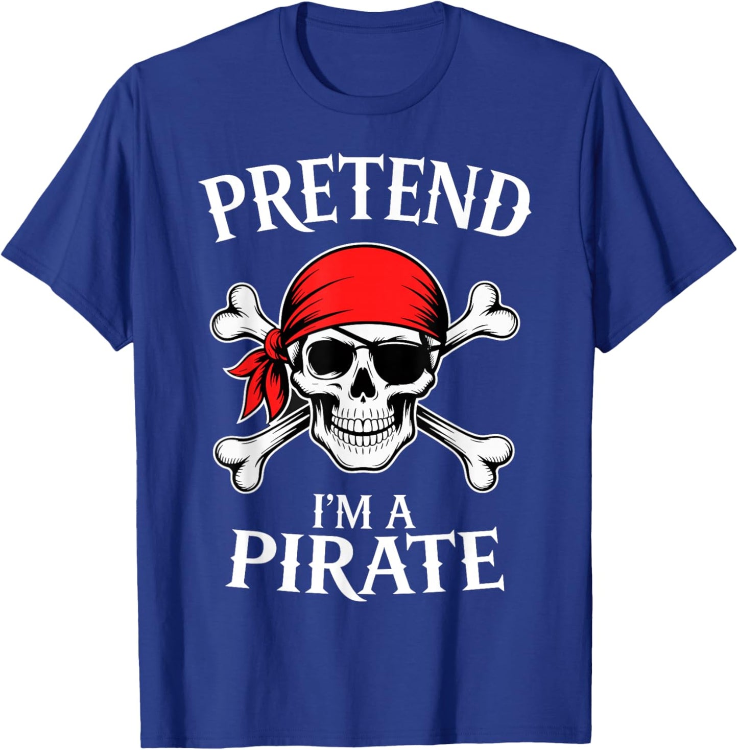 Pretend Im a Pirate Costume Halloween T-Shirt - T-Shirt | Royal