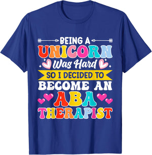 Being A Unicorn Was Hard So I Decided To Become An ABA T-Shirt - T-Shirt | Royal