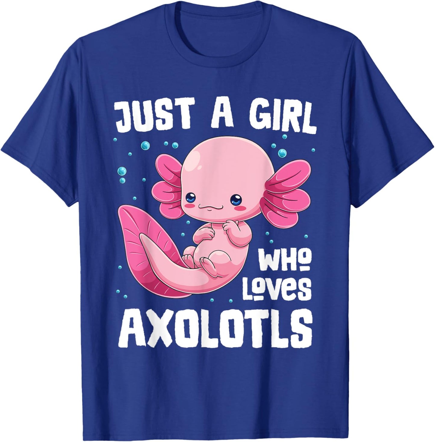 Axolotl Kawaii Just A Girl Who Loves Axolotls Cute Animals T-Shirt - T-Shirt | Royal