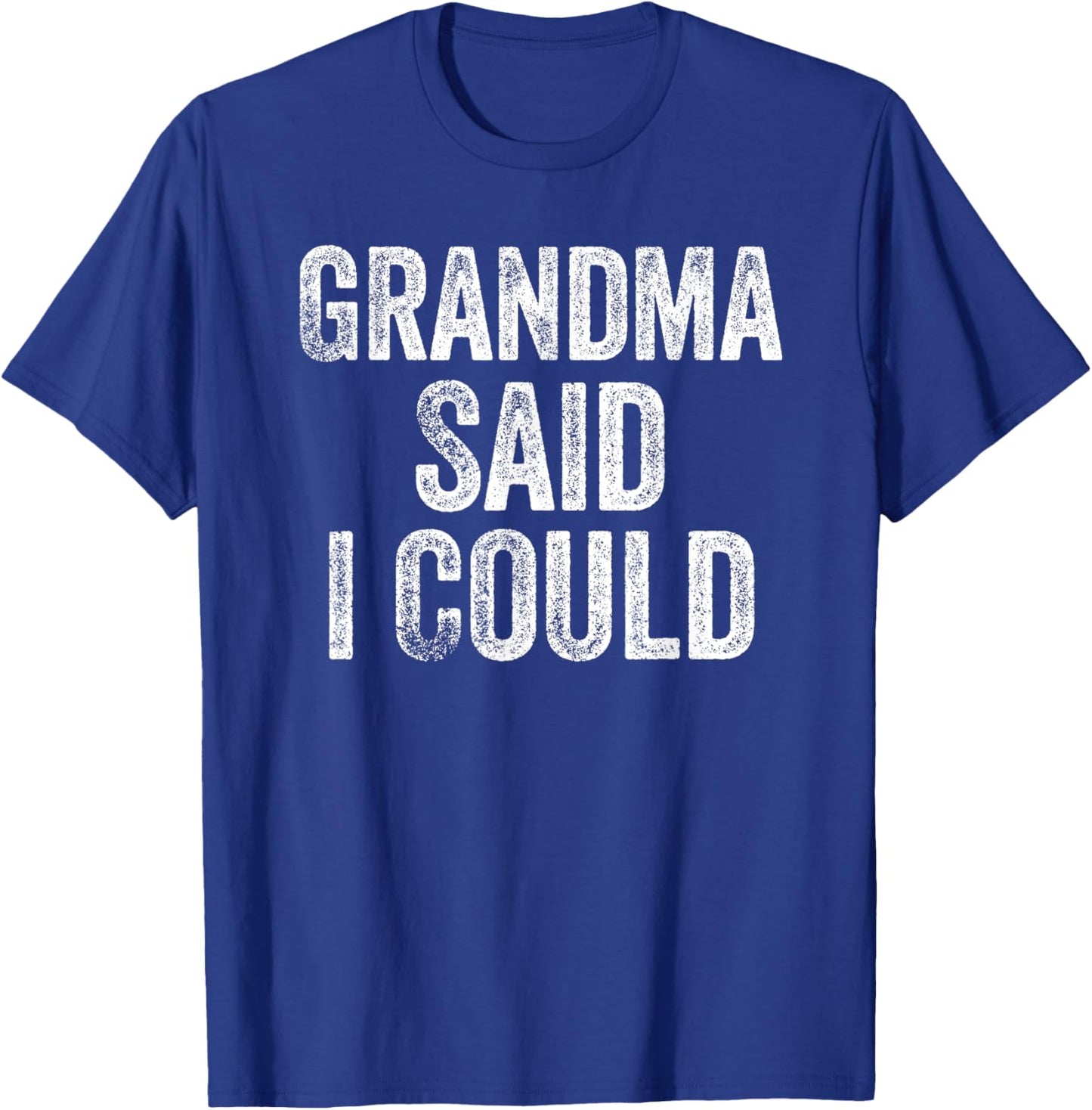 Grandma Said I Could Funny Grandchild Grandson Granddaughter T-Shirt - T-Shirt | Royal