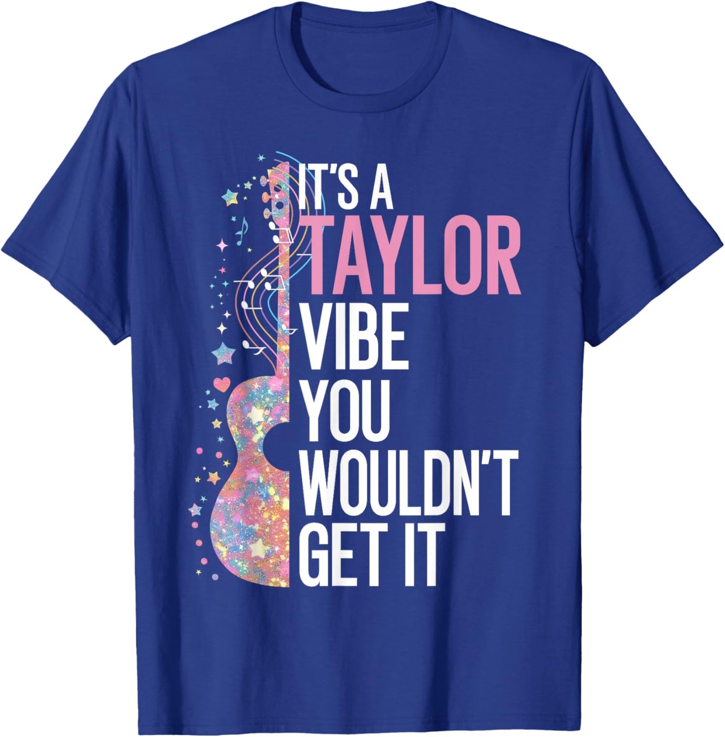 It's A Taylor Vibe You Wouldn't Get It T-Shirt - T-Shirt | Royal