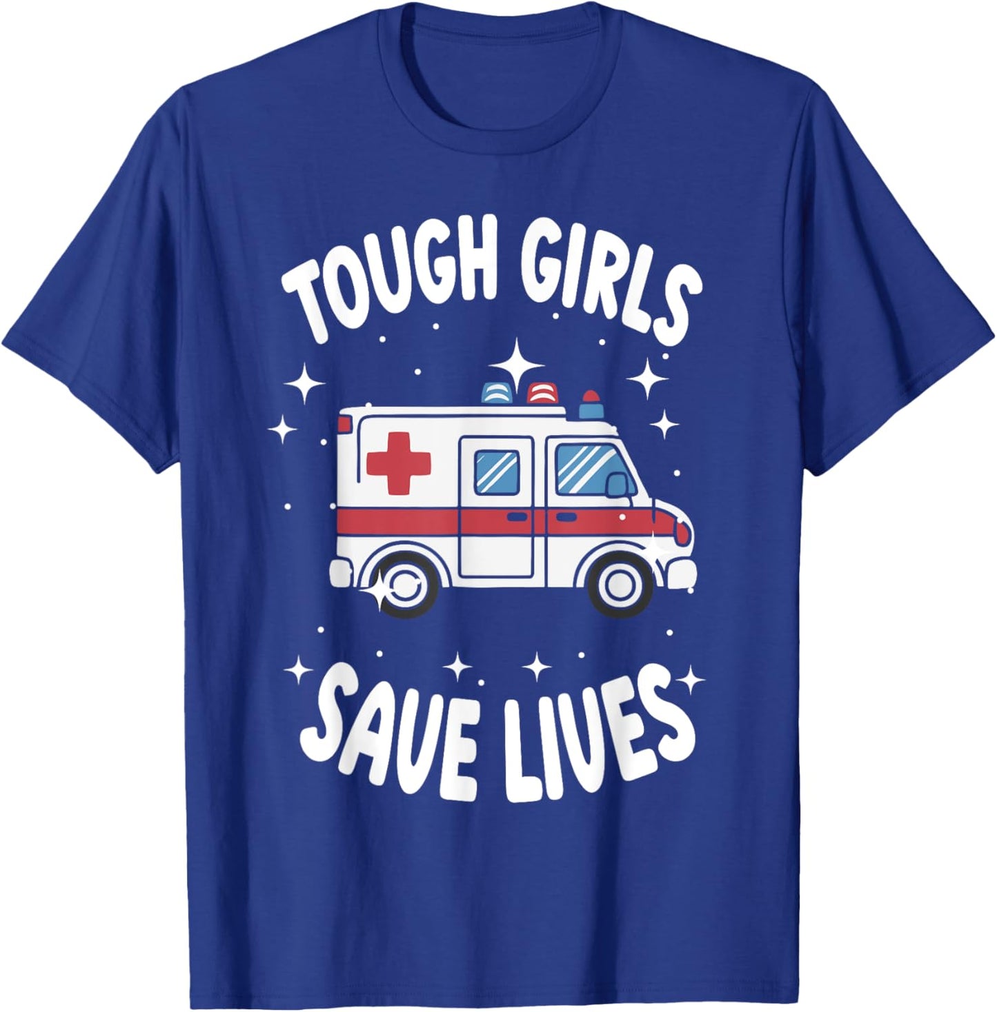 Tough Girls Save Lives EMT Worker T-Shirt - T-Shirt | Royal