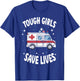 Tough Girls Save Lives EMT Worker T-Shirt - T-Shirt | Royal