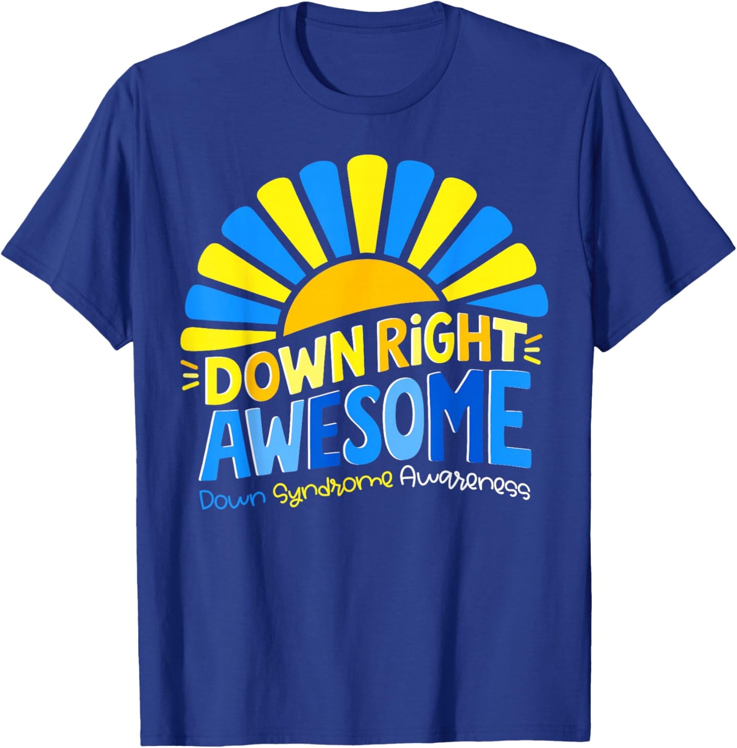 Down Right Awesome Down Syndrome Awareness Men Women Kid T-Shirt - T-Shirt | Royal