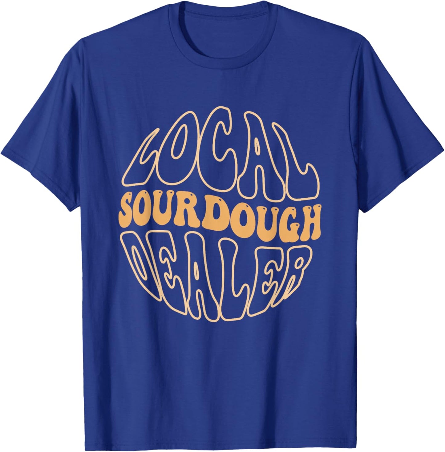 Local Sourdough Dealer T-Shirt - T-Shirt | Royal