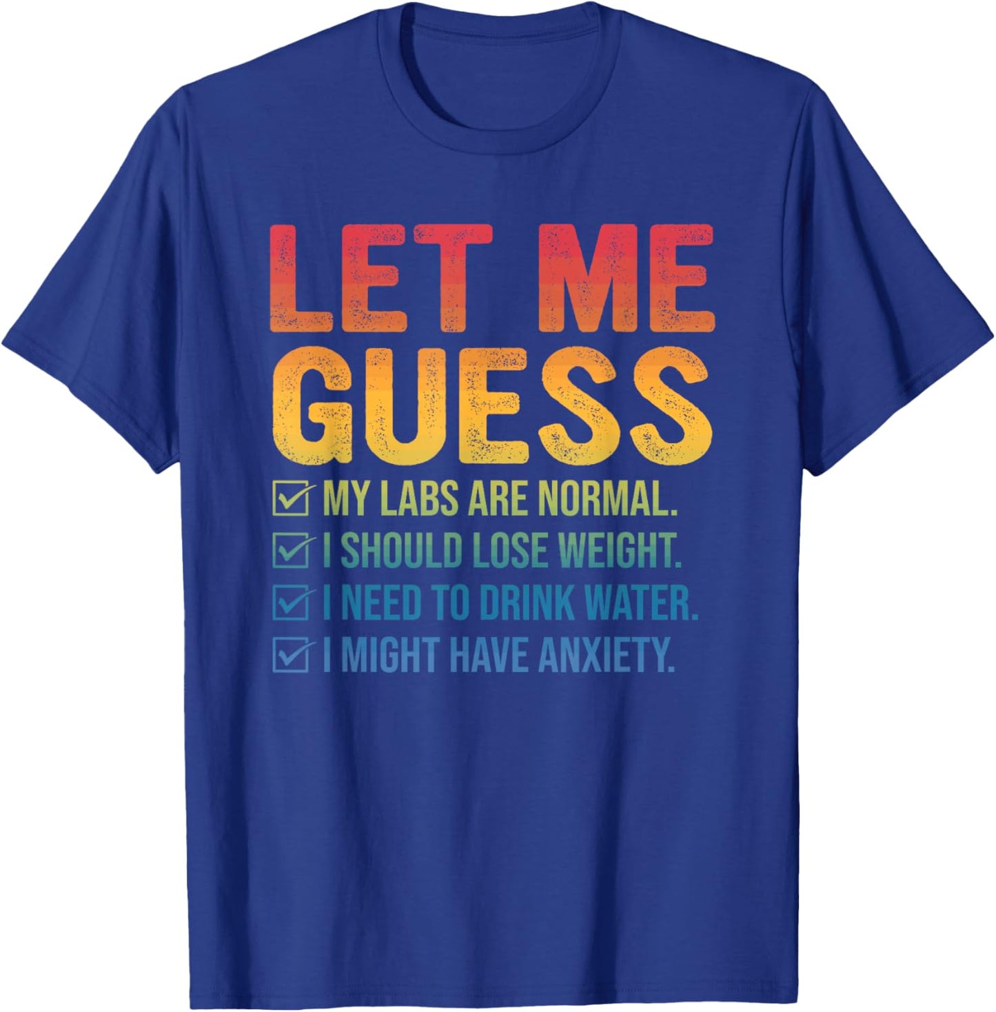 Let Me Guess My Labs are Normal I Should Lose Weight T-Shirt - T-Shirt | Royal