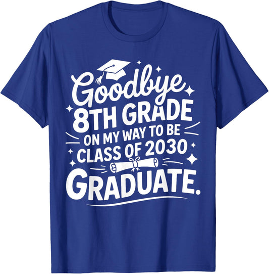 Goodbye 8th Grade On My Way to Be Class of 2030 8th Grade T-Shirt - T-Shirt | Royal