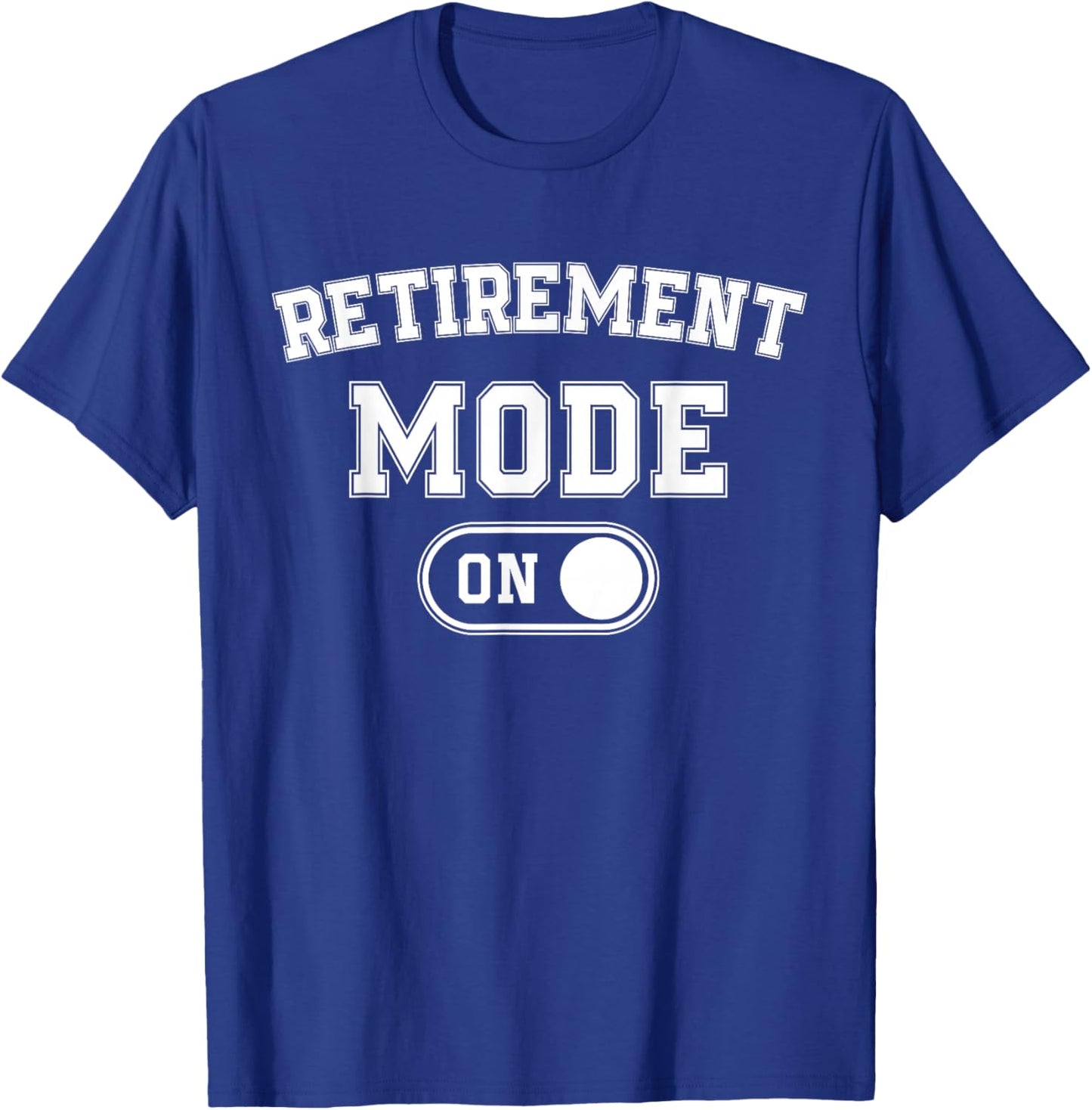 Retirement Mode On Funny Retired Gift Pensioner Retiree T-Shirt - T-Shirt | Royal
