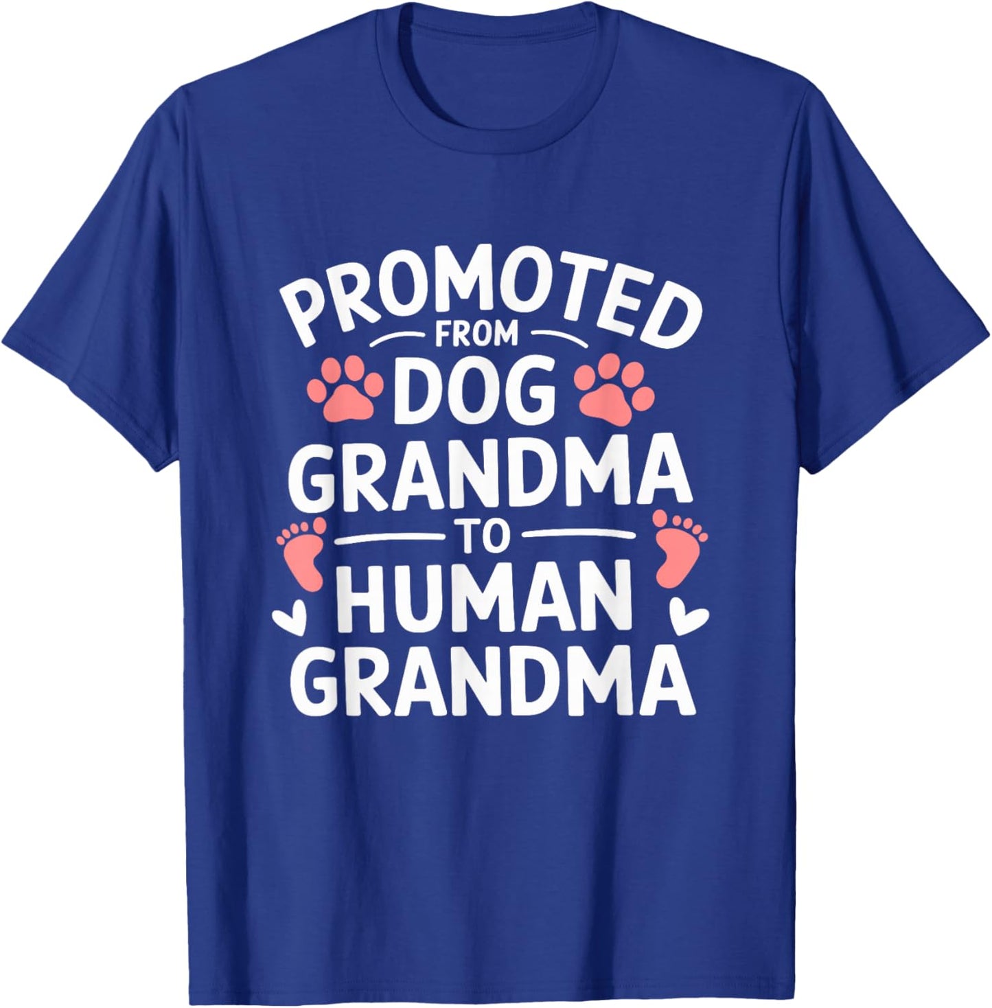 Promoted From Dog Grandma To Human Grandma Funny T-Shirt - T-Shirt | Royal