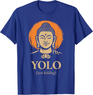 YOLO Just Kidding Funny Buddha Zen Humor Quote T-Shirt - T-Shirt | Royal