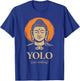 YOLO Just Kidding Funny Buddha Zen Humor Quote T-Shirt - T-Shirt | Royal