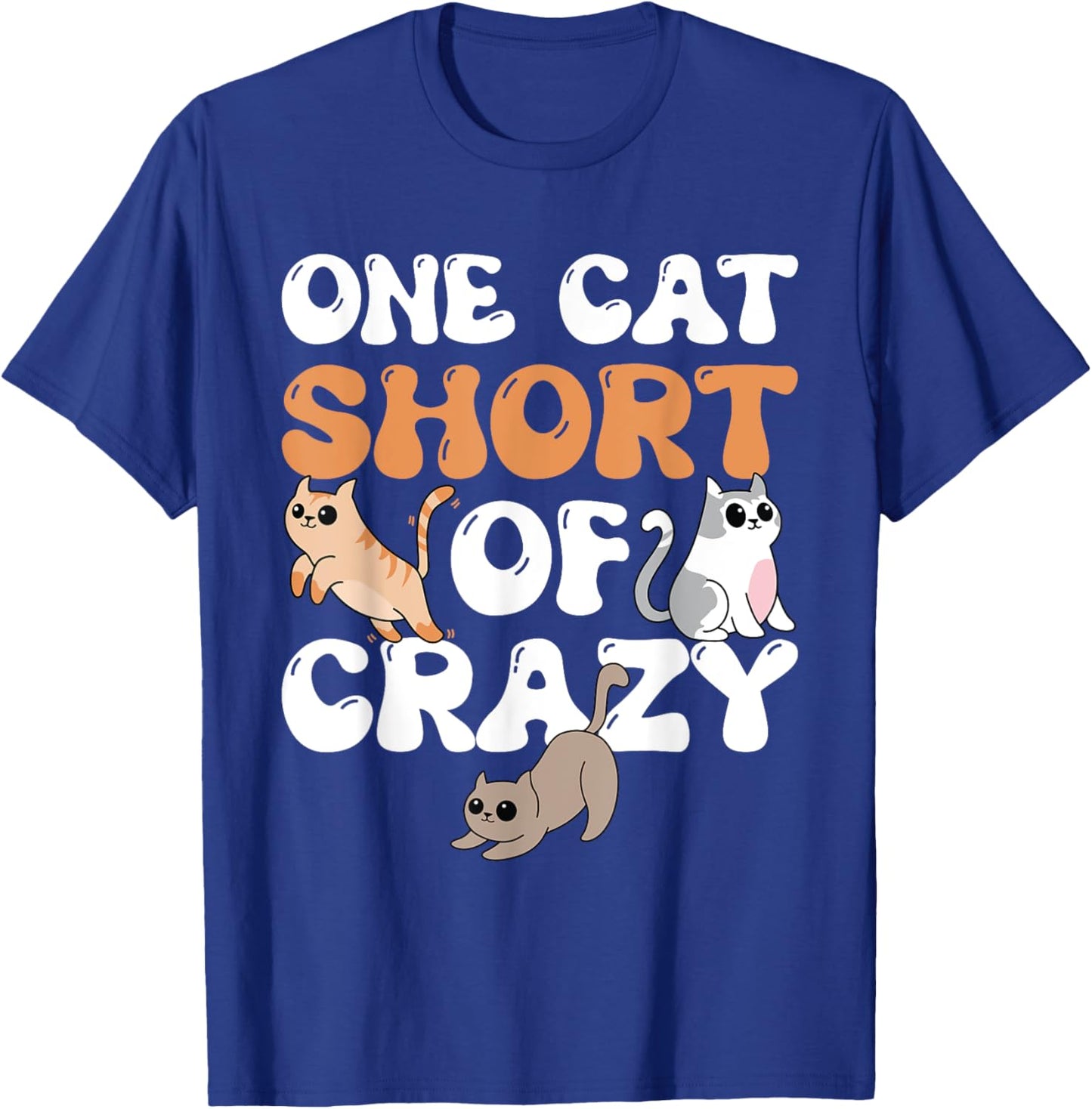 One Cat Short Of Crazy Cat Lady Cat T-Shirt - T-Shirt | Royal