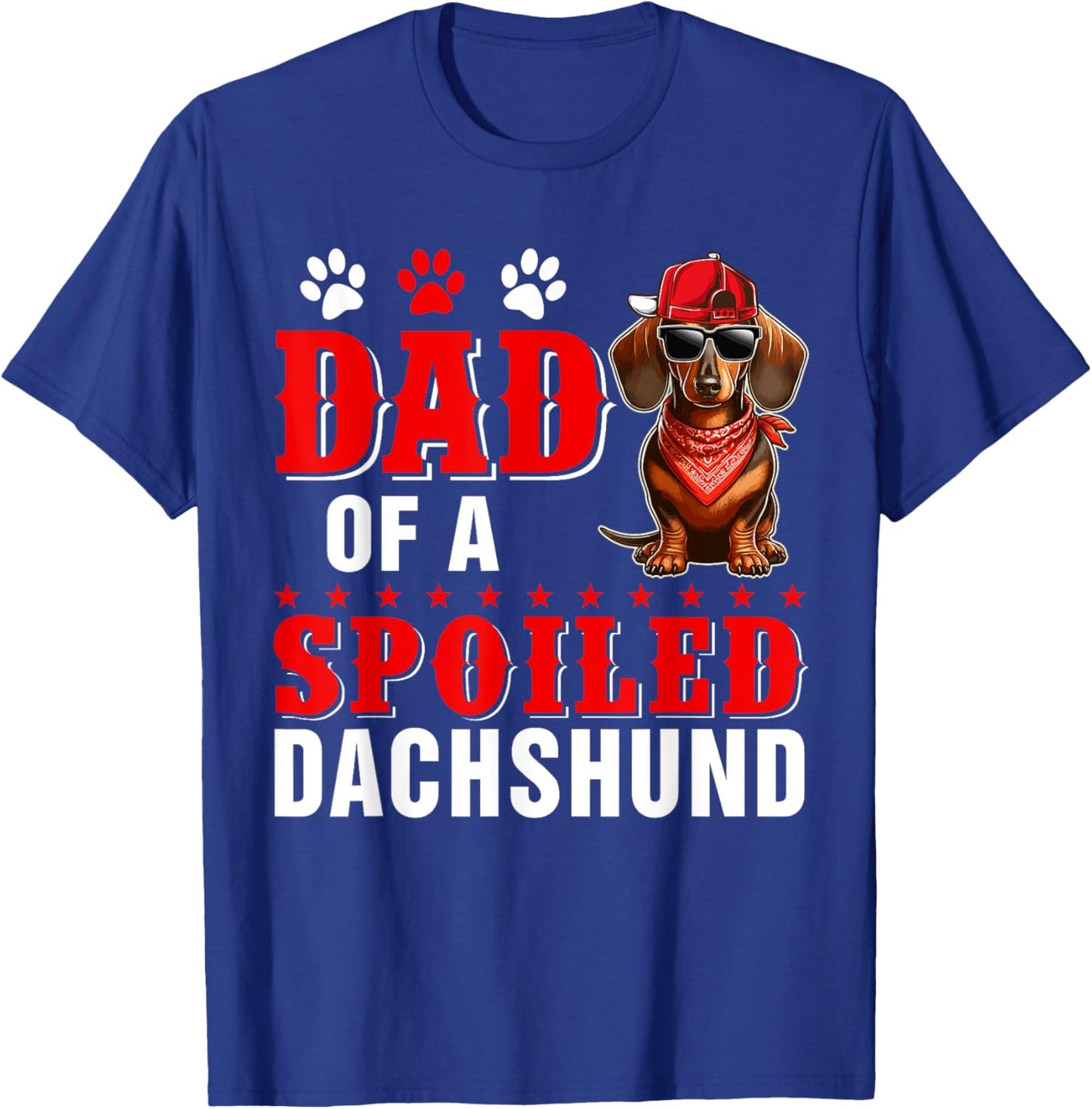 Dad of a Spoiled Dachshund Father's Day Dog Sunglasses Owner Men Women T-Shirt - T-Shirt | Royal